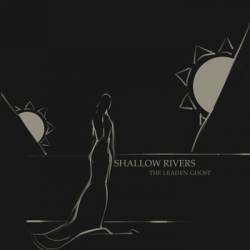Shallow Rivers : The Leaden Ghost